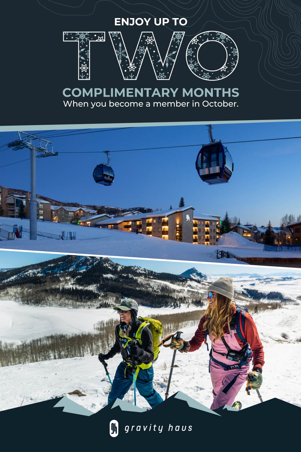 Enjoy up to Two Complimentary Months when you become a Gravity Haus member in October.